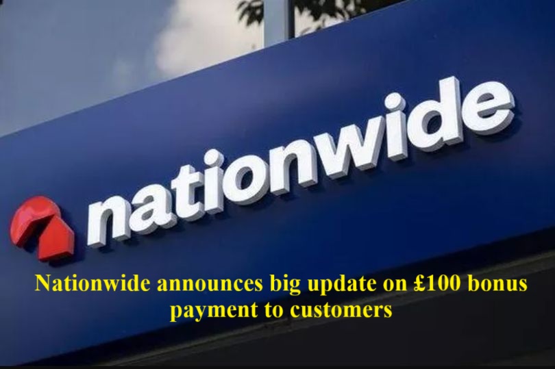 Nationwide announces big update on £100 bonus payment to customers